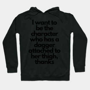 Badass female character with dagger - funny fangirl quote Hoodie